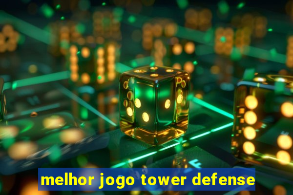 melhor jogo tower defense